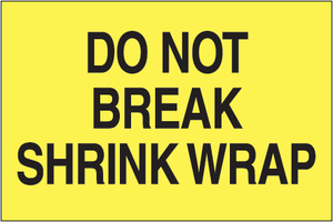 3 x 5" - "Do Not Break Shrink Wrap" (Fluorescent Yellow) Labels 500 PER ROLL